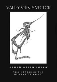 Valley Versus Vector: Folk Horror of the Willamette Valley