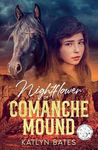 Bates, K: Nightflower of Comanche Mound