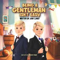 Being a Gentleman Isn't Easy