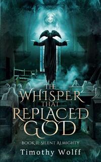 The Whisper that Replaced God Part II
