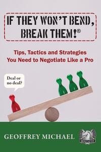 If They Won't Bend, Break Them!®