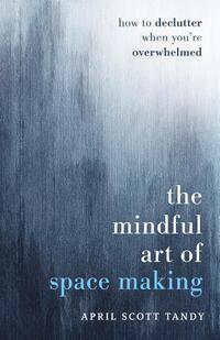 The Mindful Art of Space Making