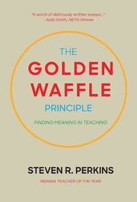 The Golden Waffle Principle: Finding Meaning in Teaching