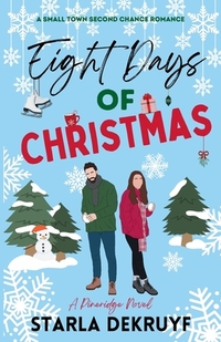 Eight Days of Christmas: A Small Town Second Chance Romance