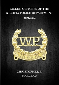 Fallen Officers of the Wichita Police Department: 1871-2024