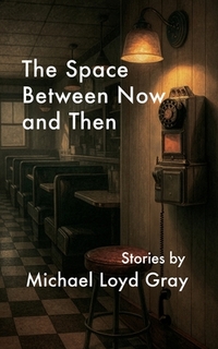 The Space Between Now and Then