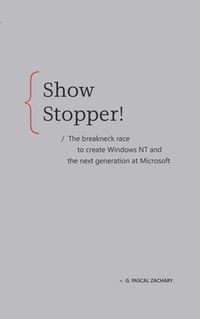 Showstopper!: The Breakneck Race to Create Windows NT and the Next Generation at Microsoft