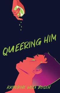Bogen, K: Queering Him