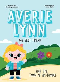 Averie Lynn My Best Friend and the Town of Ah-Tumble