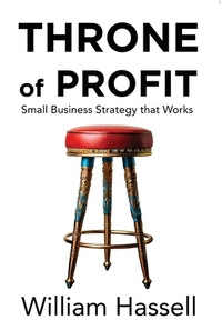 Throne of Profit: Small Business Strategy that Works